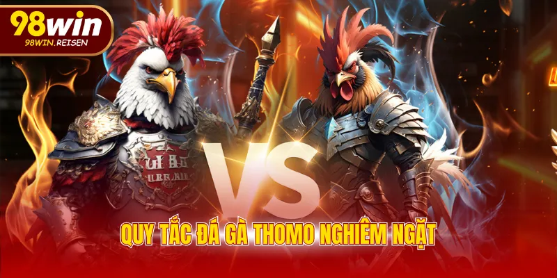 Quy tắc đá gà Thomo nghiêm ngặt